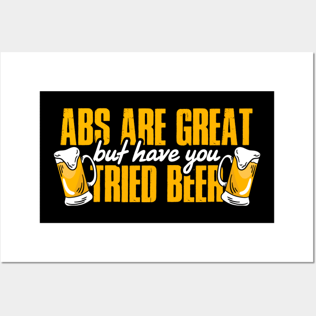 Abs are great but have you tried beer Wall Art by Streetwear KKS